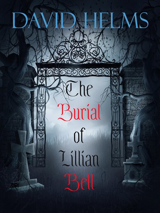 Title details for The Burial of Lillian Bell by David Helms - Available